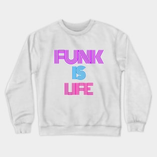 FUNK IS LIFE Crewneck Sweatshirt